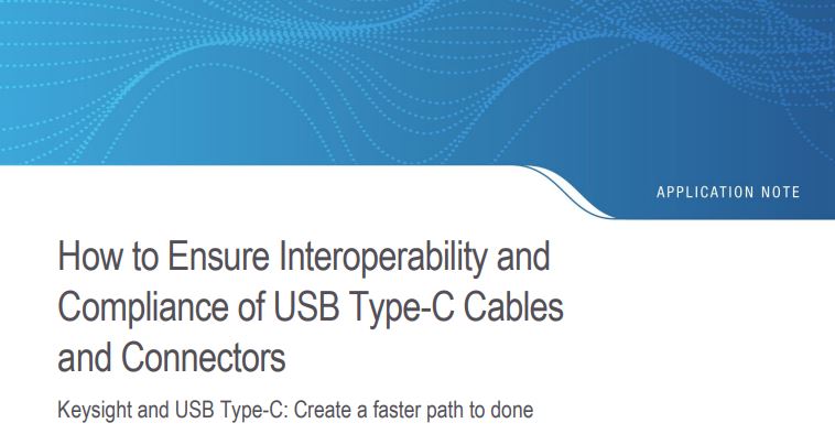 How to Ensure Interoperability and  Compliance of USB Type-C Cables  and Connectors