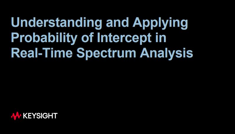 Understanding and Applying Probability of Intercept in Real-Time Spectrum Analysis