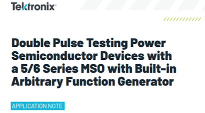 Double Pulse Testing Power Semiconductor Devices with a 5/6 Series MSO with Built-in Arbitrary Function Generator