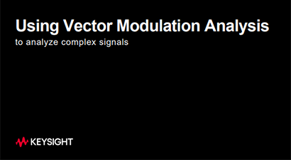 Using Vector Modulation Analysis to Analyze Complex Signals