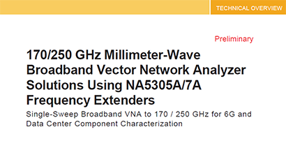 170/250 GHz Millimeter-Wave Broadband Vector Network Analyzer Solutions Using NA5305A/7A Frequency Extenders